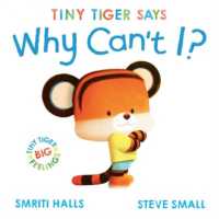 Tiny Tiger says Why Can't I? (Tiny Tiger)