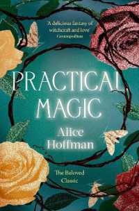 Practical Magic : The Beloved Novel of Love, Friendship, Sisterhood and Magic (The Practical Magic Series)