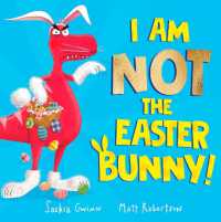 I Am Not the Easter Bunny! : A Hilarious Dinosaur Story