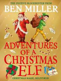 Adventures of a Christmas Elf : The perfect festive family gift from Chief Elf and million-copy selling Ben Miller (Christmas Elf Chronicles)