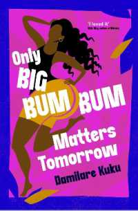 Only Big Bumbum Matters Tomorrow : The bold, funny and insightful novel from the bestselling author of NEARLY ALL THE MEN IN LAGOS ARE MAD