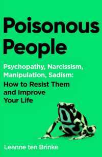 Poisonous People : Psychopathy, Narcissism, Manipulation, Sadism: How to Resist Them and Improve Your Life