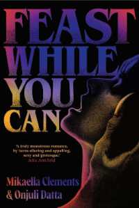 Feast While You Can : a 'brilliantly visceral queer horror' for fans of Julia Armfield and Eliza Clark