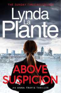 Above Suspicion : The first instalment in the Anna Travis series from the acclaimed and bestselling creator of Jane Tennison