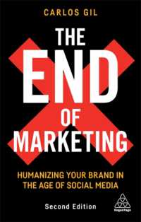 ソーシャルメディア時代における人間味があるブランド構築（第２版）<br>The End of Marketing : Humanizing Your Brand in the Age of Social Media （2ND）