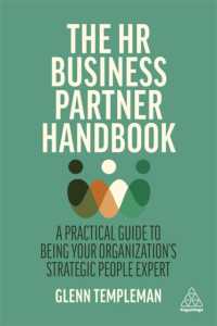 ビジネス・パートナーとしての人事：ハンドブック<br>The HR Business Partner Handbook : A Practical Guide to Being Your Organization's Strategic People Expert