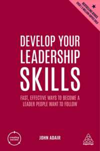 リーダーシップ技術の向上（第５版）<br>Develop Your Leadership Skills : Fast, Effective Ways to Become a Leader People Want to Follow (Creating Success) （5TH）