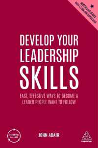 Develop Your Leadership Skills : Fast, Effective Ways to Become a Leader People Want to Follow (Creating Success) （5TH）