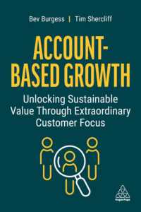 Account-Based Growth : Unlocking Sustainable Value through Extraordinary Customer Focus