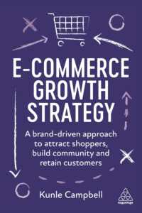 E-Commerce Growth Strategy : A Brand-Driven Approach to Attract Shoppers, Build Community and Retain Customers