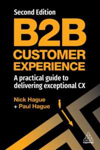 B2B Customer Experience : A Practical Guide to Delivering Exceptional CX （2ND）
