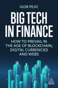 Big Tech in Finance : How to Prevail in the Age of Blockchain, Digital Currencies and Web3