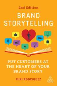 物語としてのブランド構築（第２版）<br>Brand Storytelling : Put Customers at the Heart of Your Brand Story （2ND）