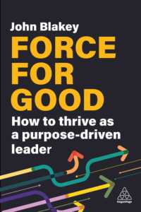 Force for Good : How to Thrive as a Purpose-Driven Leader