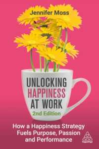 職場における幸福戦略（第２版）<br>Unlocking Happiness at Work : How a Happiness Strategy Fuels Purpose, Passion and Performance （2ND）