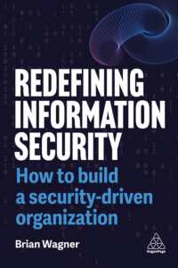 Redefining Information Security : How to Build a Security-Driven Organization