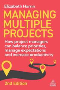 Managing Multiple Projects : How Project Managers Can Balance Priorities, Manage Expectations and Increase Productivity （2ND）