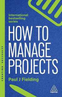 How to Manage Projects : Essential Project Management Skills to Deliver On-time, On-budget Results (Creating Success) （3RD）