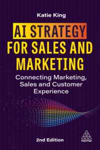 販売・マーケティングのためのＡＩ戦略（第２版）<br>AI Strategy for Sales and Marketing : Connecting Marketing, Sales and Customer Experience （2ND）