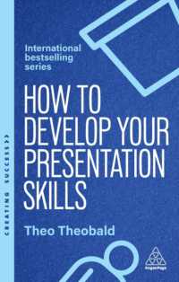 How to Develop Your Presentation Skills : How to Inspire and Inform with Clarity and Confidence (Creating Success) （6TH）