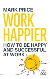 Work Happier : How to be Happy and Successful at Work