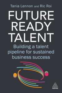 Future-Ready Talent : Building a Talent Pipeline for Sustained Business Success