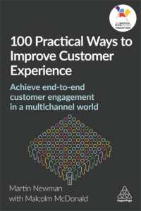 100 Practical Ways to Improve Customer Experience : Achieve End-to-End Customer Engagement in a Multichannel World