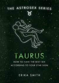 Astrosex: Taurus : How to have the best sex according to your star sign (The Astrosex Series)