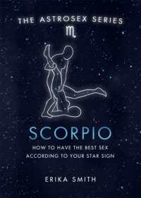 Astrosex: Scorpio : How to have the best sex according to your star sign (The Astrosex Series)