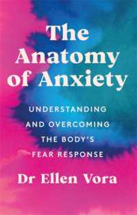 The Anatomy of Anxiety : Understanding and Overcoming the Body's Fear Response