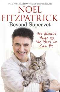 Beyond Supervet: How Animals Make Us the Best We Can Be : The New Number 1 Sunday Times Bestseller -- Hardback