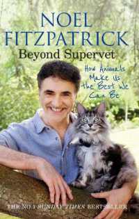 Beyond Supervet: How Animals Make Us the Best We Can Be : An inspiring gift for animal lovers (Noel Fitzpatrick the Supervet)