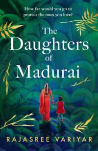 The Daughters of Madurai : Heartwrenching yet ultimately uplifting， this incredible debut will make you think