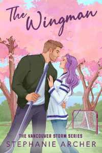 The Wingman : The irresistible new hockey romance for 2025 (Vancouver Storm 3)