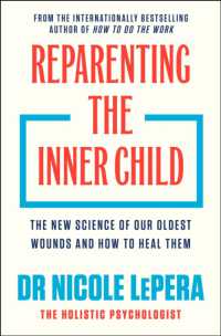 Reparenting the Inner Child : The New Science of our Oldest Wounds and How to Heal Them
