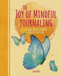 The Joy of Mindful Journaling : Finding Serenity through Creative Expression (Sirius Mindful Journals)