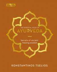 The Essential Book of Ayurveda : Secrets of Ancient Healing Wisdom (Elements)