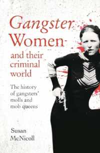 Gangster Women and Their Criminal World : The History of Gangsters' Molls and Mob Queens (True Criminals)