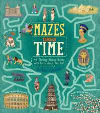 Mazes through Time : 45 Thrilling Mazes Packed with Facts about the Past (Arcturus Fact-packed Mazes)