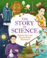 The Story of Science : Radical Ideas and Extraordinary Discoveries (The Story of Everything)