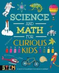 Science and Math for Curious Kids : A World of Knowledge - from Atoms to Zoology!