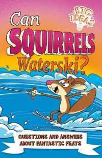 Can Squirrels Waterski? : Questions and Answers about Fantastic Feats (Big Ideas!)