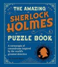 The Amazing Sherlock Holmes Puzzle Book : A Cornucopia of Conundrums Inspired by the World's Greatest Detective (Sirius Literary Puzzles)