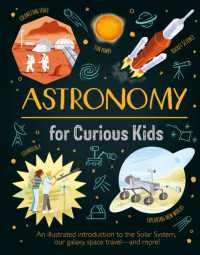 Astronomy for Curious Kids : An Illustrated Introduction to the Solar System, Our Galaxy, Space Travel—and More! (Curious Kids)