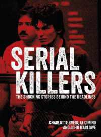 Serial Killers : The Shocking Stories Behind the Headlines (Arcturus Illustrated Case Files)