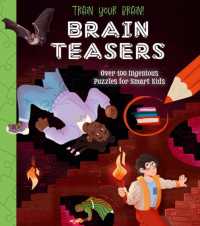 Train Your Brain! Brain Teasers : Over 100 Ingenious Puzzles for Smart Kids (Train Your Brain Puzzles)