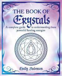 The Book of Crystals : A complete guide to understanding these powerful healing energies (The Mystic Arts Handbooks)
