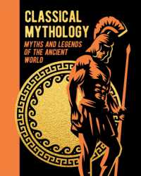 Classical Mythology : Myths and Legends of the Ancient World (Arcturus Gilded Classics)