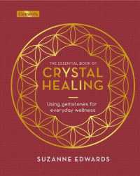 The Essential Book of Crystal Healing : Using Gemstones for Everyday Wellness (Elements)