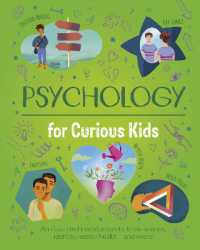 Psychology for Curious Kids : An illustrated introduction to brain science, identity, mental health, and more! (Curious Kids)